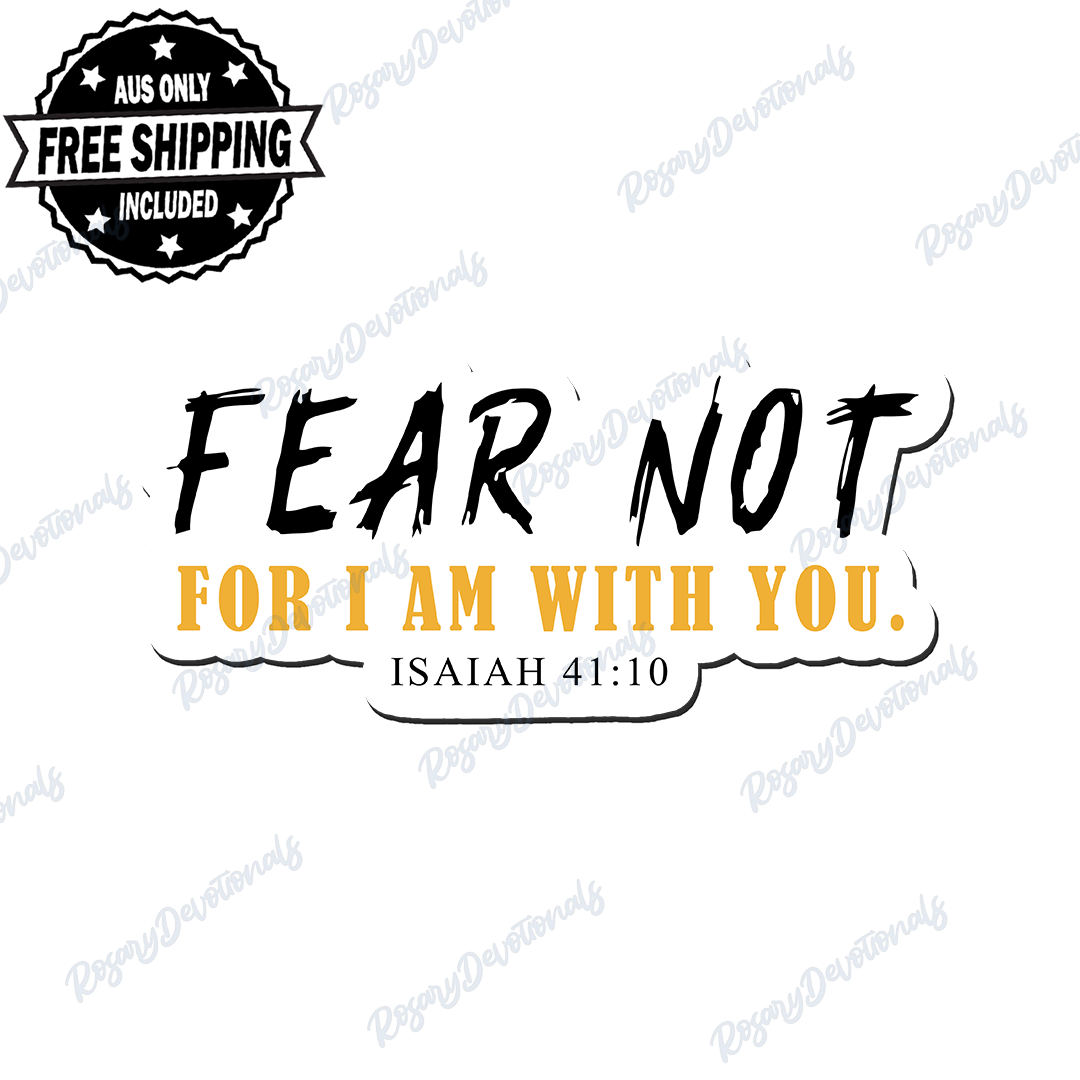 Fear Not, for I am with you - ISAIAH 41:10 Vinyl Sticker